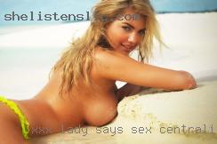 Xxx lady says the horniest ever sex in Centralia, WA.